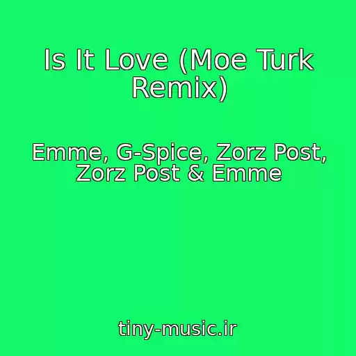 کاور آهنگ Is It Love (Moe Turk Remix) از Emme, G-Spice, Zorz Post, Zorz Post & Emme