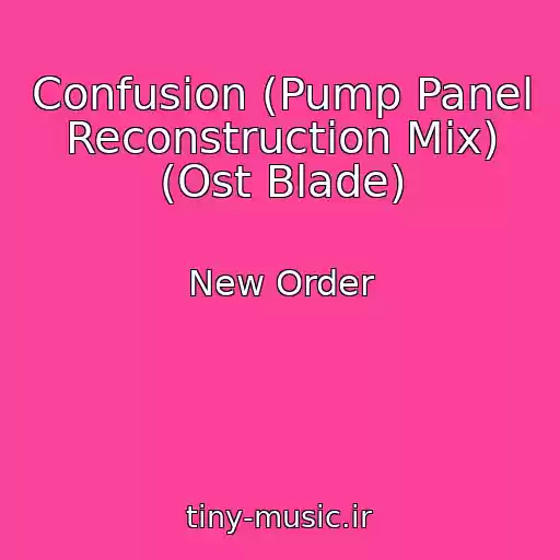 کاور آهنگ Confusion (Pump Panel Reconstruction Mix) (Ost Blade) از New Order