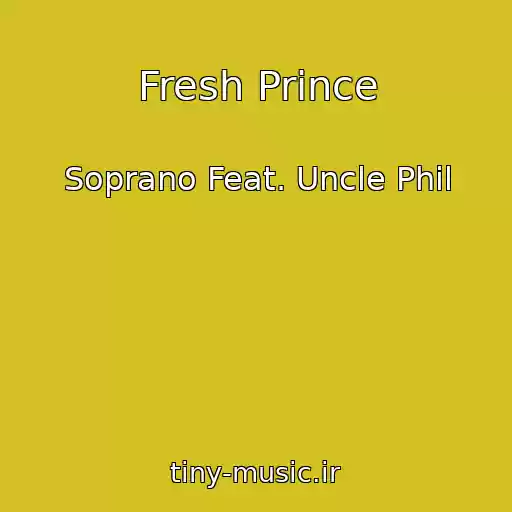 کاور آهنگ Fresh Prince از Soprano Feat. Uncle Phil
