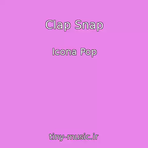 کاور آهنگ Clap Snap از Icona Pop