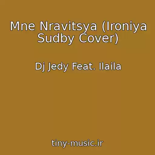 کاور آهنگ Mne Nravitsya (Ironiya Sudby Cover) از Dj Jedy Feat. Ilaila