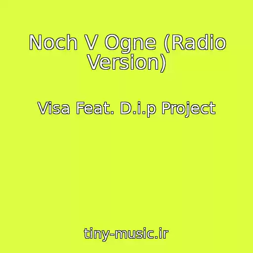 کاور آهنگ Noch V Ogne (Radio Version) از Visa Feat. D.i.p Project