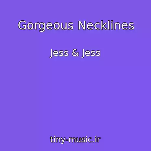 کاور آهنگ Gorgeous Necklines از Jess & Jess