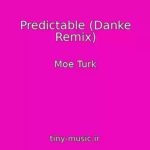 کاور آهنگ Predictable (Danke Remix) از Moe Turk