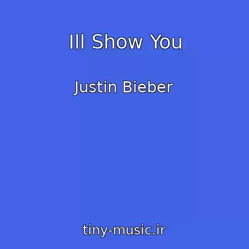 کاور آهنگ Ill Show You از Justin Bieber