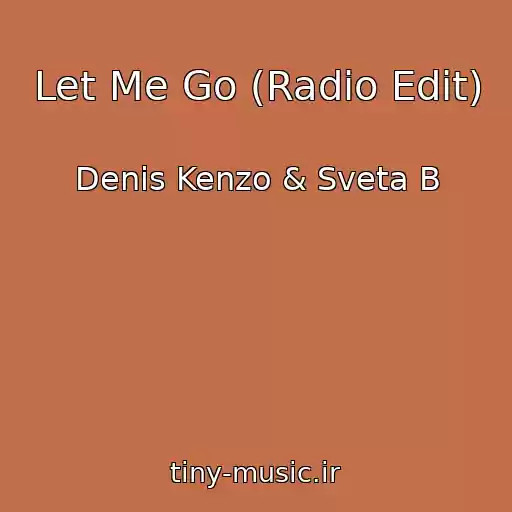 کاور آهنگ Let Me Go (Radio Edit) از Denis Kenzo & Sveta B