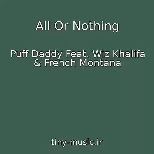 کاور آهنگ All Or Nothing از Puff Daddy Feat. Wiz Khalifa & French Montana