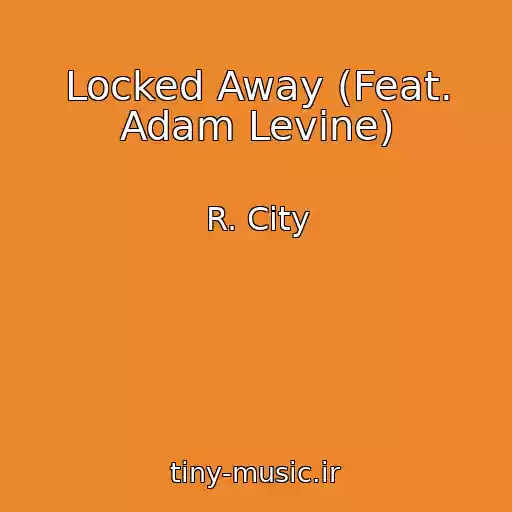 کاور آهنگ Locked Away (Feat. Adam Levine) از R. City