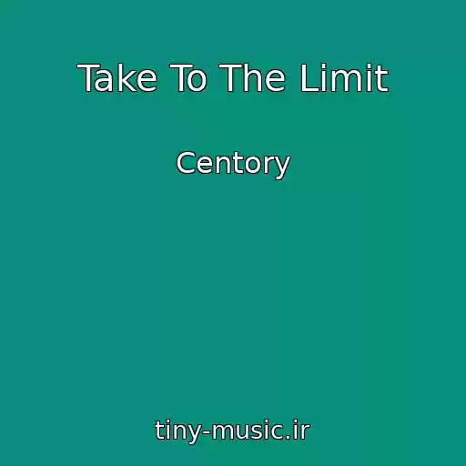 کاور آهنگ Take To The Limit از Centory