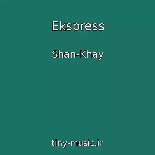 کاور آهنگ Ekspress از Shan-Khay