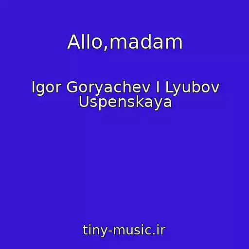 کاور آهنگ Allo,madam از Igor Goryachev I Lyubov Uspenskaya