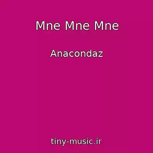 کاور آهنگ Mne Mne Mne از Anacondaz