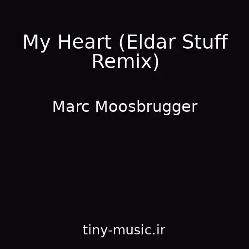 کاور آهنگ My Heart (Eldar Stuff Remix) از Marc Moosbrugger