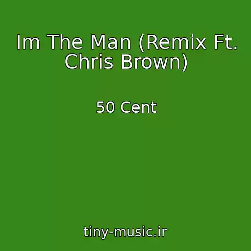 کاور آهنگ Im The Man (Remix Ft. Chris Brown) از 50 Cent