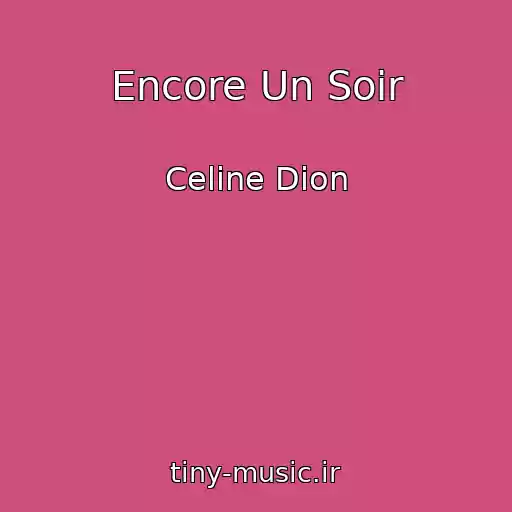 کاور آهنگ Encore Un Soir از Celine Dion