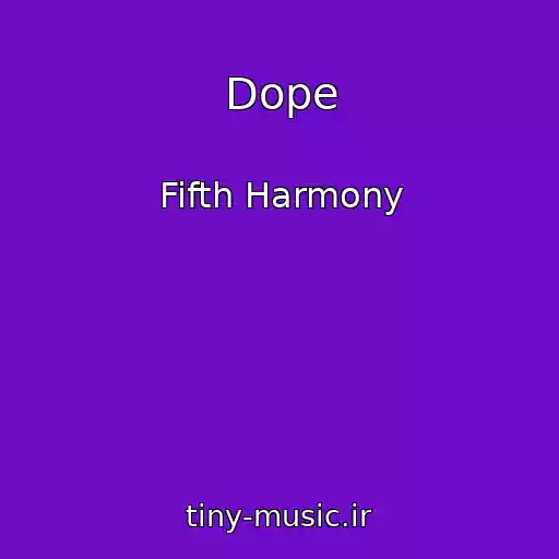 کاور آهنگ Dope از Fifth Harmony