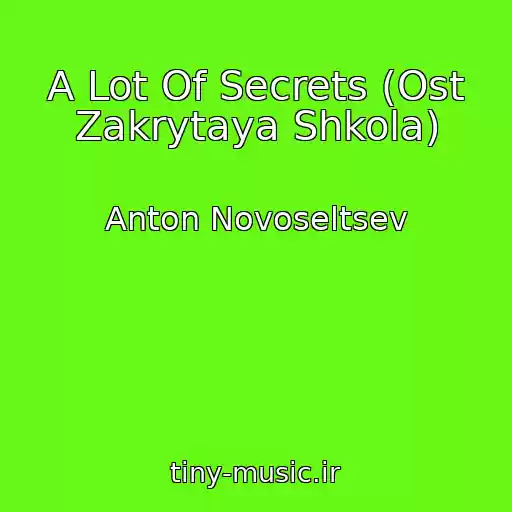 کاور آهنگ A Lot Of Secrets (Ost Zakrytaya Shkola) از Anton Novoseltsev