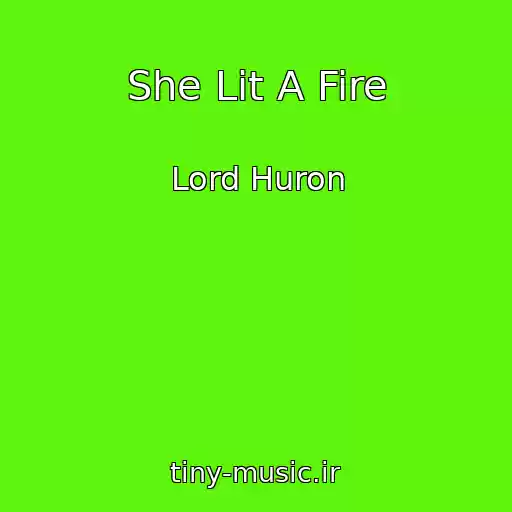 کاور آهنگ She Lit A Fire از Lord Huron