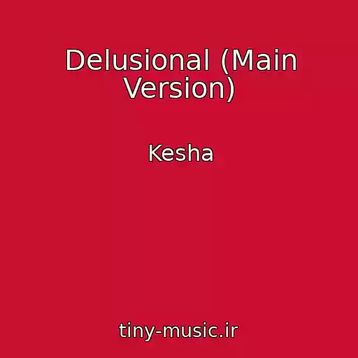کاور آهنگ Delusional (Main Version) از Kesha