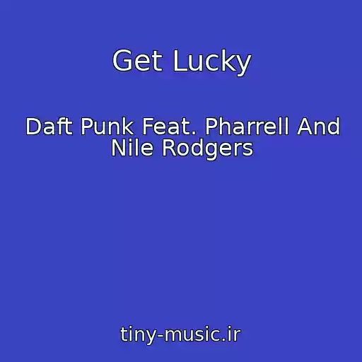 کاور آهنگ Get Lucky از Daft Punk Feat. Pharrell And Nile Rodgers