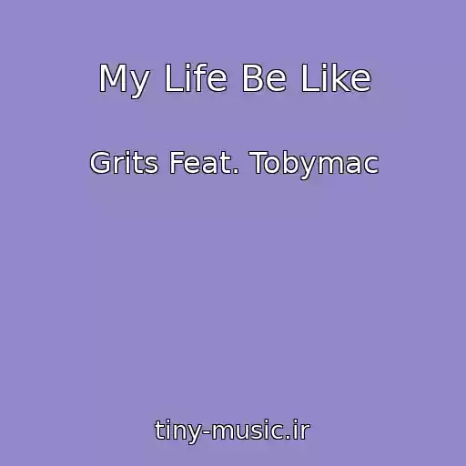 کاور آهنگ My Life Be Like از Grits Feat. Tobymac