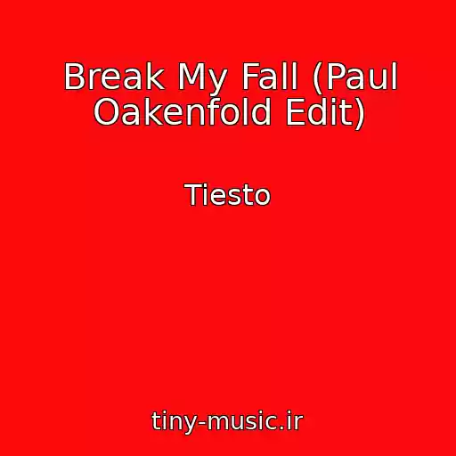 کاور آهنگ Break My Fall (Paul Oakenfold Edit) از Tiesto