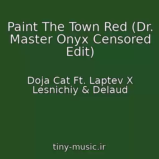 کاور آهنگ Paint The Town Red (Dr. Master Onyx Censored Edit) از Doja Cat Ft. Laptev X Lesnichiy & Delaud