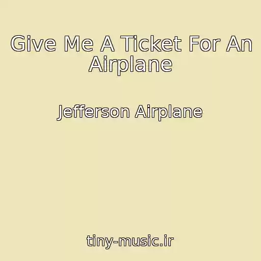 کاور آهنگ Give Me A Ticket For An Airplane از Jefferson Airplane