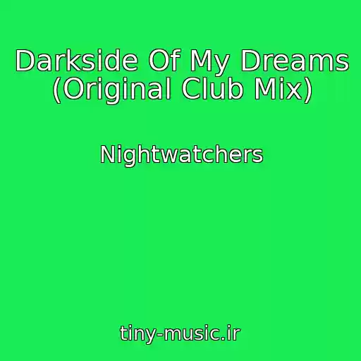 کاور آهنگ Darkside Of My Dreams (Original Club Mix) از Nightwatchers