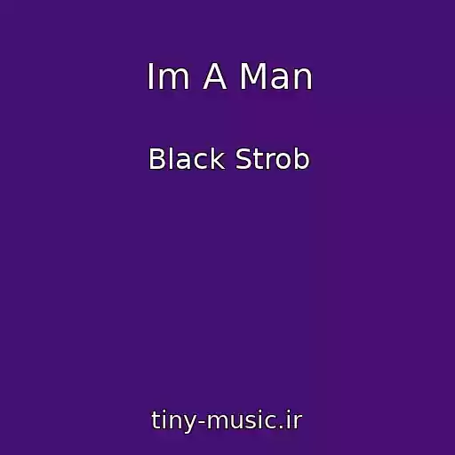 کاور آهنگ Im A Man از Black Strob