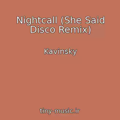 کاور آهنگ Nightcall (She Said Disco Remix) از Kavinsky