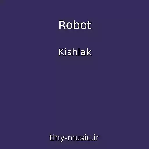 کاور آهنگ Robot از Kishlak