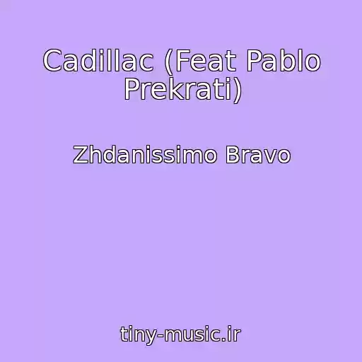 کاور آهنگ Cadillac (Feat Pablo Prekrati) از Zhdanissimo Bravo
