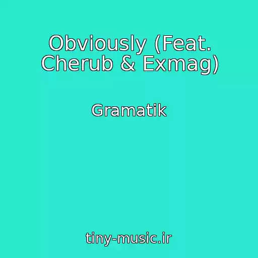 کاور آهنگ Obviously (Feat. Cherub & Exmag) از Gramatik