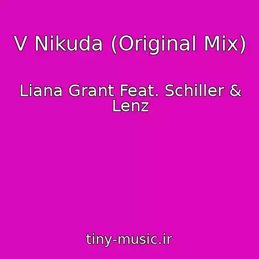 کاور آهنگ V Nikuda (Original Mix) از Liana Grant Feat. Schiller & Lenz