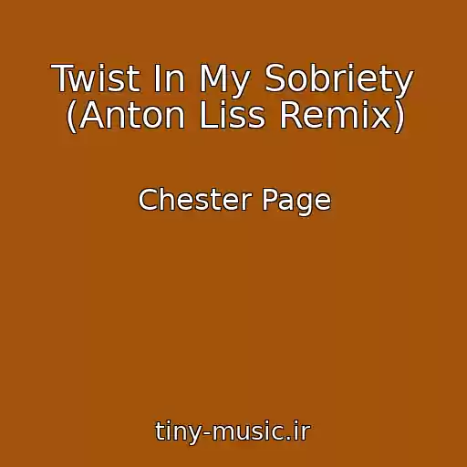 کاور آهنگ Twist In My Sobriety (Anton Liss Remix) از Chester Page