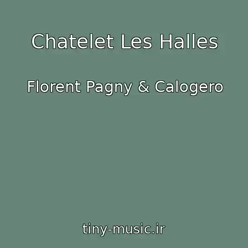 کاور آهنگ Chatelet Les Halles از Florent Pagny & Calogero