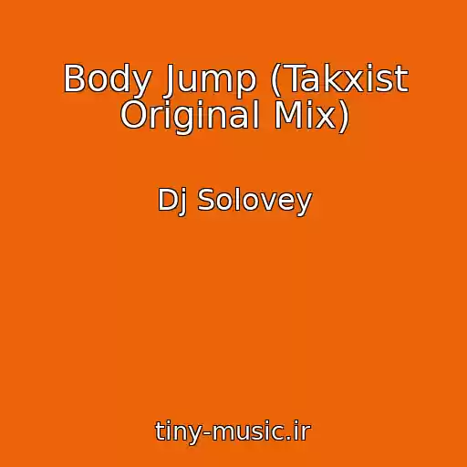 کاور آهنگ Body Jump (Takxist Original Mix) از Dj Solovey