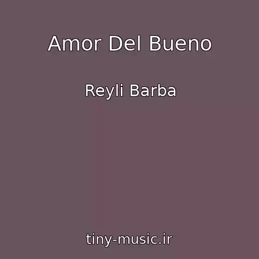 کاور آهنگ Amor Del Bueno از Reyli Barba