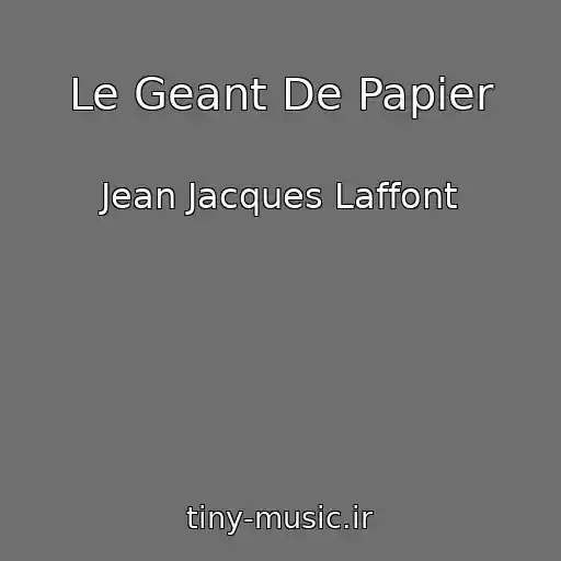کاور آهنگ Le Geant De Papier از Jean Jacques Laffont