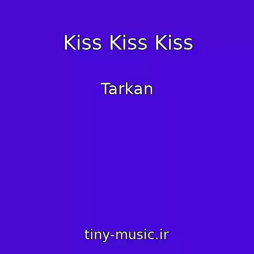 کاور آهنگ Kiss Kiss Kiss از Tarkan