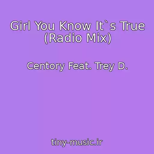 کاور آهنگ Girl You Know It`s True (Radio Mix) از Centory Feat. Trey D.