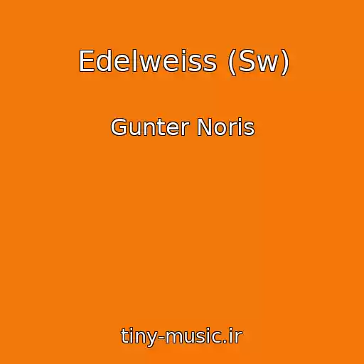 کاور آهنگ Edelweiss (Sw) از Gunter Noris