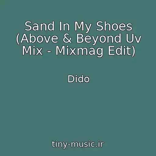 کاور آهنگ Sand In My Shoes (Above & Beyond Uv Mix - Mixmag Edit) از Dido