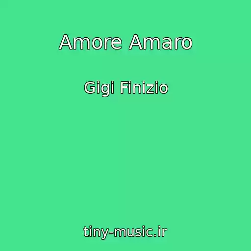 کاور آهنگ Amore Amaro از Gigi Finizio