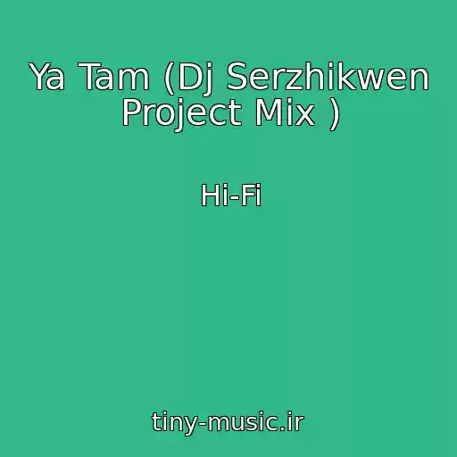 کاور آهنگ Ya Tam (Dj Serzhikwen Project Mix ) از Hi-Fi