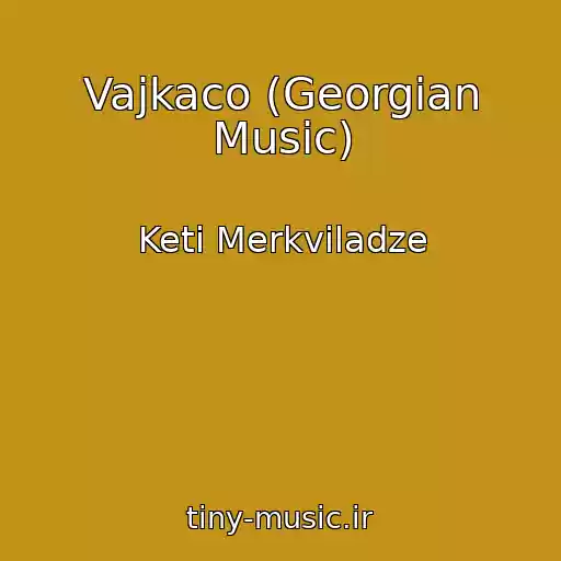 کاور آهنگ Vajkaco (Georgian Music) از Keti Merkviladze