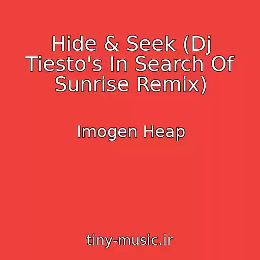 کاور آهنگ Hide & Seek (Dj Tiesto's In Search Of Sunrise Remix) از Imogen Heap