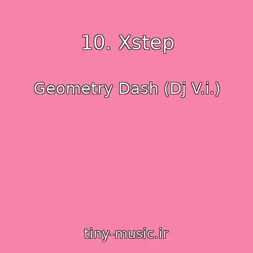 کاور آهنگ 10. Xstep از Geometry Dash (Dj V.i.)