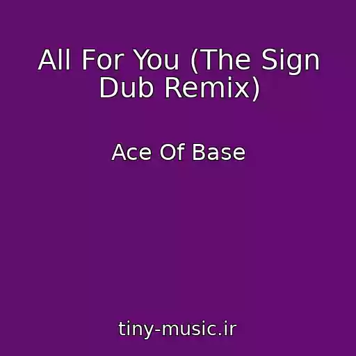 کاور آهنگ All For You (The Sign Dub Remix) از Ace Of Base